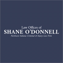  Law Offices of Shane O’Donnell, Northwest Indiana’ Accident, Injury, and Criminal Defense Firm